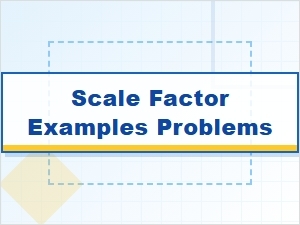 Practical Examples of Scale Factor Problems
