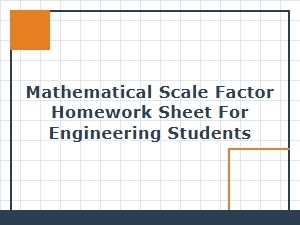 Exercises in Scale Factor Calculations for Engineering Students