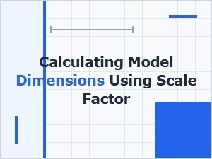 Calculating Model Dimensions with a Scale Factor