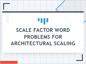 Applying Scale Factor in Architectural Scaling Problems